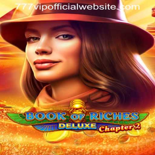 An In-Depth Look at Book of Riches Deluxe Chapter 2 and the 777VIP OFFICIAL WEBSITE